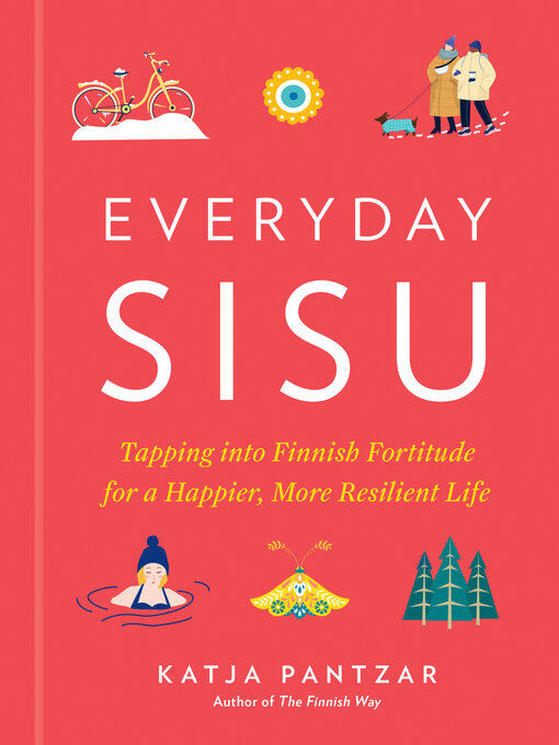 Title details for Everyday Sisu by Katja Pantzar - Available